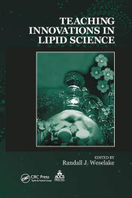 Title: Teaching Innovations in Lipid Science / Edition 1, Author: Randall J. Weselake
