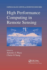 Title: High Performance Computing in Remote Sensing / Edition 1, Author: Antonio J. Plaza