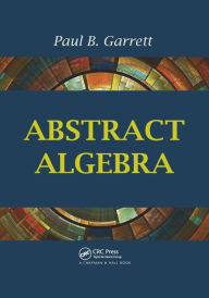 Title: Abstract Algebra / Edition 1, Author: Paul B. Garrett