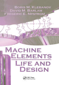 Title: Machine Elements: Life and Design / Edition 1, Author: Boris M. Klebanov