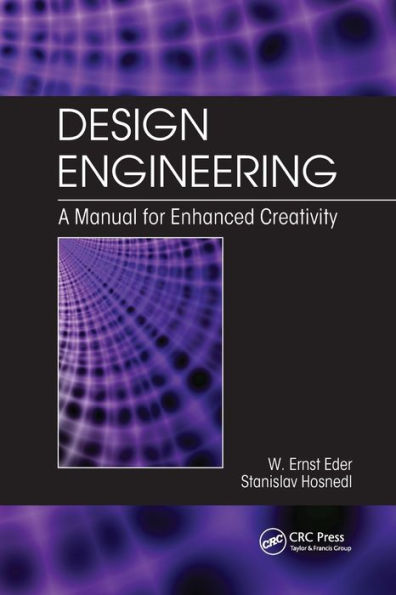 Design Engineering: A Manual for Enhanced Creativity / Edition 1