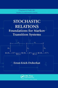 Title: Stochastic Relations: Foundations for Markov Transition Systems / Edition 1, Author: Ernst-Erich Doberkat