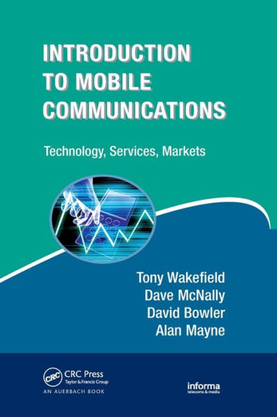 Introduction to Mobile Communications: Technology, Services, Markets / Edition 1