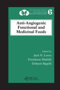 Title: Anti-Angiogenic Functional and Medicinal Foods / Edition 1, Author: Jack N. Losso
