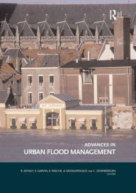 Title: Advances in Urban Flood Management / Edition 1, Author: Richard Ashley