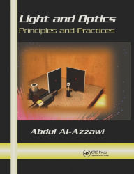 Title: Light and Optics: Principles and Practices / Edition 1, Author: Abdul Al-Azzawi