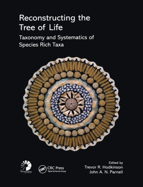 Reconstructing the Tree of Life: Taxonomy and Systematics of Species Rich Taxa / Edition 1