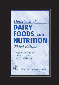 Title: Handbook of Dairy Foods and Nutrition / Edition 3, Author: Gregory D. Miller