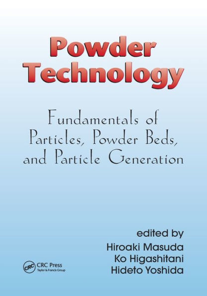 Powder Technology: Fundamentals of Particles, Powder Beds, and Particle Generation / Edition 1