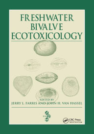 Title: Freshwater Bivalve Ecotoxicology / Edition 1, Author: Jerry L. Farris