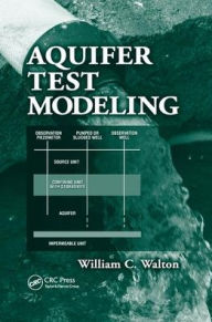 Title: Aquifer Test Modeling / Edition 1, Author: William C. Walton
