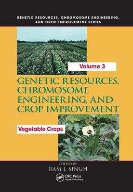 Genetic Resources, Chromosome Engineering, and Crop Improvement: Vegetable Crops, Volume 3