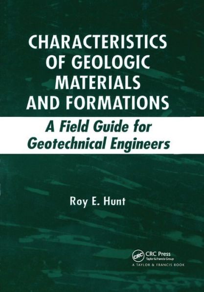 Characteristics of Geologic Materials and Formations: A Field Guide for Geotechnical Engineers / Edition 1