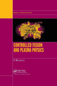 Title: Controlled Fusion and Plasma Physics / Edition 1, Author: Kenro Miyamoto