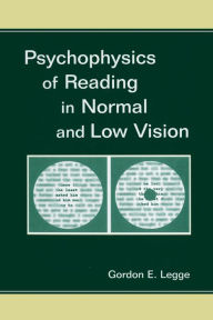 Title: Psychophysics of Reading in Normal and Low Vision / Edition 1, Author: Gordon E. Legge
