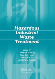 Title: Hazardous Industrial Waste Treatment / Edition 1, Author: Lawrence K. Wang