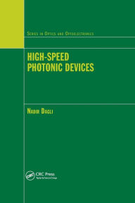 Title: High-Speed Photonic Devices / Edition 1, Author: Nadir Dagli
