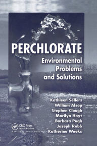 Title: Perchlorate: Environmental Problems and Solutions / Edition 1, Author: Kathleen Sellers