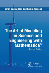 Title: The Art of Modeling in Science and Engineering with Mathematica / Edition 2, Author: Diran Basmadjian