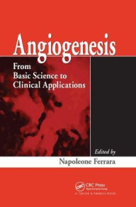Title: Angiogenesis: From Basic Science to Clinical Applications / Edition 1, Author: Napoleone Ferrara