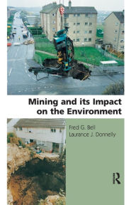 Title: Mining and its Impact on the Environment / Edition 1, Author: Fred G. Bell
