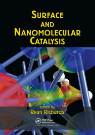 Title: Surface and Nanomolecular Catalysis / Edition 1, Author: Ryan Richards