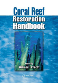 Title: Coral Reef Restoration Handbook / Edition 1, Author: William F. Precht