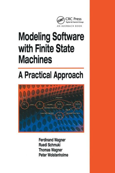 Modeling Software with Finite State Machines: A Practical Approach / Edition 1