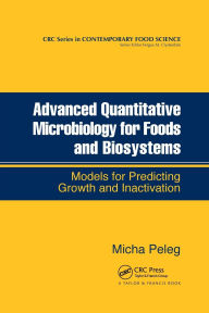 Title: Advanced Quantitative Microbiology for Foods and Biosystems: Models for Predicting Growth and Inactivation / Edition 1, Author: Micha Peleg