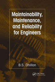 Title: Maintainability, Maintenance, and Reliability for Engineers / Edition 1, Author: B.S. Dhillon