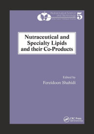 Title: Nutraceutical and Specialty Lipids and their Co-Products / Edition 1, Author: Fereidoon Shahidi