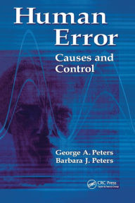 Title: Human Error: Causes and Control / Edition 1, Author: George A. Peters