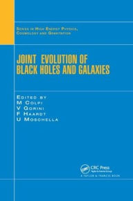 Title: Joint Evolution of Black Holes and Galaxies / Edition 1, Author: M. Colpi