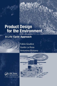 Title: Product Design for the Environment: A Life Cycle Approach / Edition 1, Author: Fabio Giudice