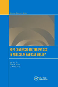 Title: Soft Condensed Matter Physics in Molecular and Cell Biology / Edition 1, Author: W.C.K. Poon