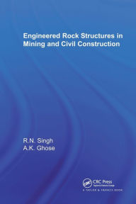Title: Engineered Rock Structures in Mining and Civil Construction / Edition 1, Author: Raghu N. Singh