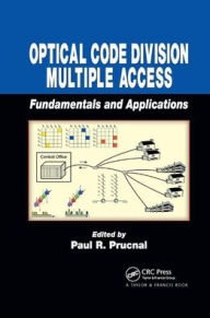 Title: Optical Code Division Multiple Access: Fundamentals and Applications / Edition 1, Author: Paul R. Prucnal