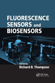 Title: Fluorescence Sensors and Biosensors / Edition 1, Author: Richard B. Thompson