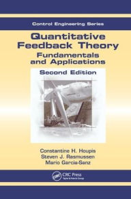 Title: Quantitative Feedback Theory: Fundamentals and Applications, Second Edition / Edition 2, Author: Constantine H. Houpis