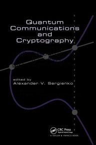 Title: Quantum Communications and Cryptography / Edition 1, Author: Alexander V. Sergienko