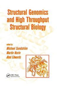 Title: Structural Genomics and High Throughput Structural Biology / Edition 1, Author: Michael Sundstrom