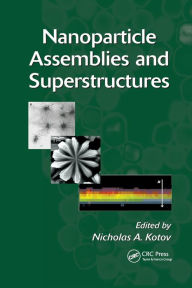 Title: Nanoparticle Assemblies and Superstructures / Edition 1, Author: Nicholas A. Kotov