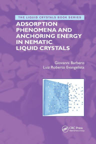 Title: Adsorption Phenomena and Anchoring Energy in Nematic Liquid Crystals / Edition 1, Author: Giovanni Barbero