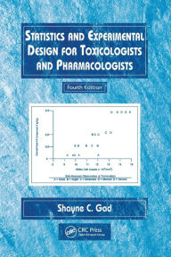 Title: Statistics and Experimental Design for Toxicologists and Pharmacologists / Edition 4, Author: Shayne C. Gad
