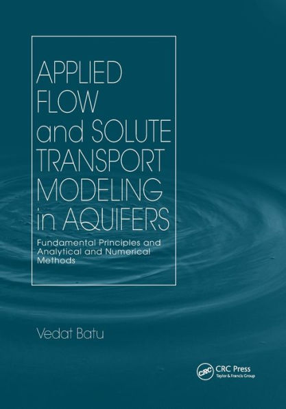 Applied Flow and Solute Transport Modeling in Aquifers: Fundamental Principles and Analytical and Numerical Methods / Edition 1