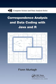 Title: Correspondence Analysis and Data Coding with Java and R / Edition 1, Author: Fionn Murtagh