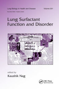 Title: Lung Surfactant Function and Disorder / Edition 1, Author: Kaushik Nag