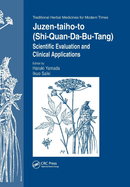 Juzen-taiho-to (Shi-Quan-Da-Bu-Tang): Scientific Evaluation and Clinical Applications / Edition 1