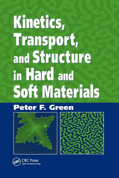 Kinetics, Transport, and Structure in Hard and Soft Materials / Edition 1