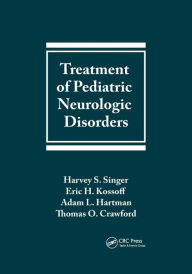 Title: Treatment of Pediatric Neurologic Disorders / Edition 1, Author: Harvey S. Singer